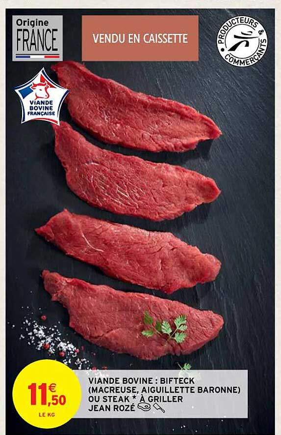 viande bovine : bifteck (macreuse, aiguillette baronne) ou steak*à griller jean rozé