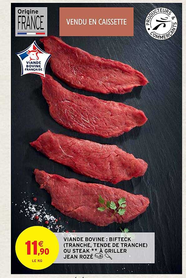 viande bovine : bifteck (tranche, tende de tranche) ou steak**à griller jean rozé
