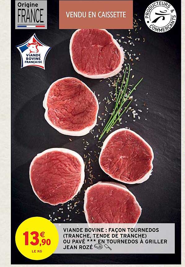 viande bovine : façon tournedos (tranche, tende de tranche) ou pavé***en tournedos à griller jean rozé