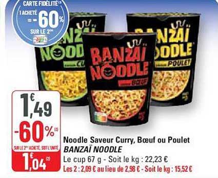 noodle saveur curry, bœuf ou poulet banzaï noodle