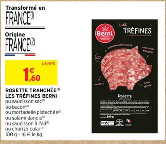 rosette tranchée les tréfines berni ou saucisson sec ou bacon ou mortadelle pistachée ou salami danois ou saucisson à l'ail ou chorizo cular