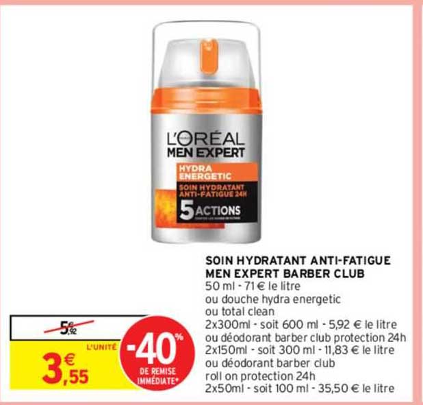 soin hydratant anti-fatigue men expert barber club ou douche hydra énergetic ou total clean ou déodorant barber club protection 24 h ou déodorant barber club roll on protection 24 h