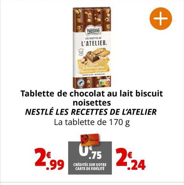 tablette de chocolat au lait biscuit noisettes nestlé les recettes de l'atelier