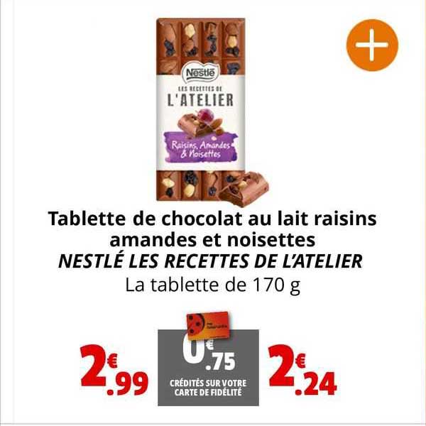 tablette de chocolat au lait raisins amandes et noisettes nestlé les recettes de l'atelier