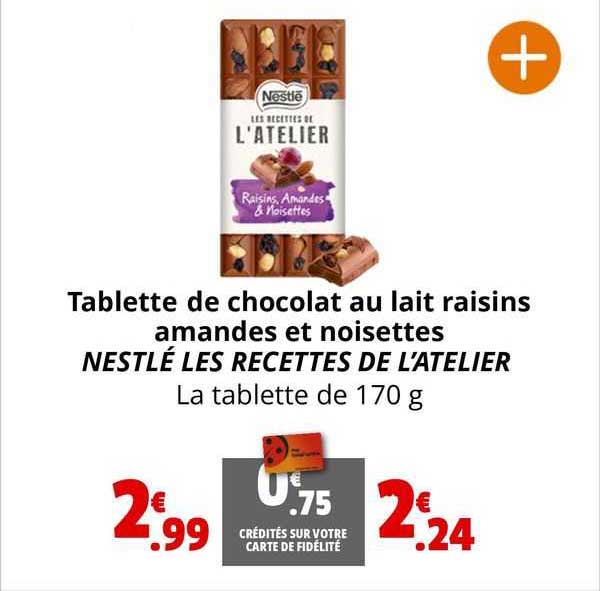 tablette de chocolat au lait raisins amandes et noisettes nestlé les recettes de l'atelier
