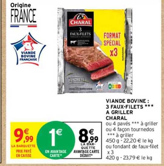 viande bovine : 3 faux-filets***à griller charal ou 4 pavés***à griller ou 4 façon tournedos***à griller ou fondant de faux-filet