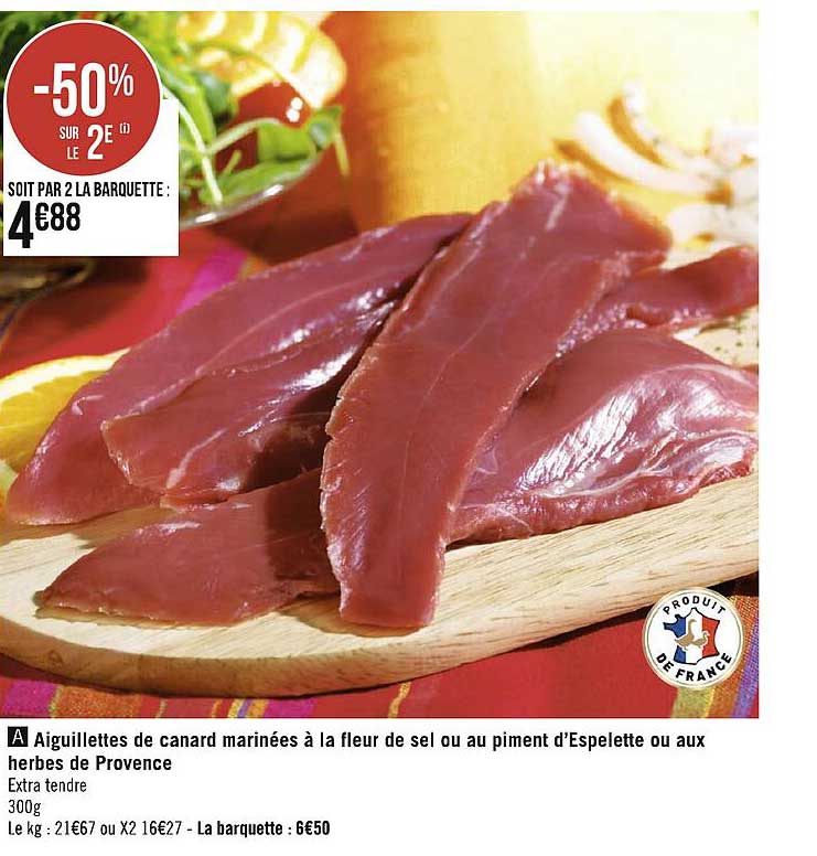 aiguillettes de canard marinées à la fleur de sel ou au piment d'espelette ou aux herbes de provence -50% sur le 2e