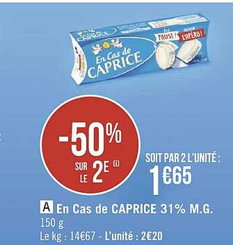 en cas de caprice 31% m.g. -50% sur le 2e