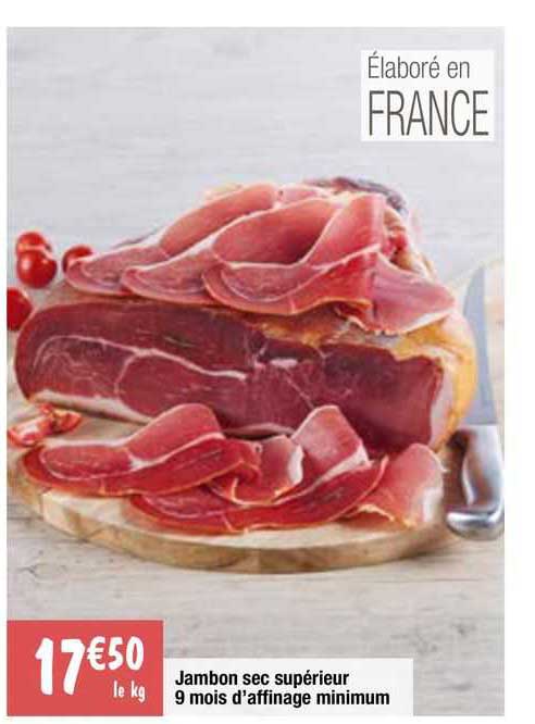jambon sec supérieur 9 mois d'affinage minimum