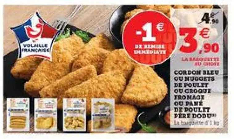 cordon bleu ou nuggets de poulet ou croque fromage ou pané de poulet père dodu