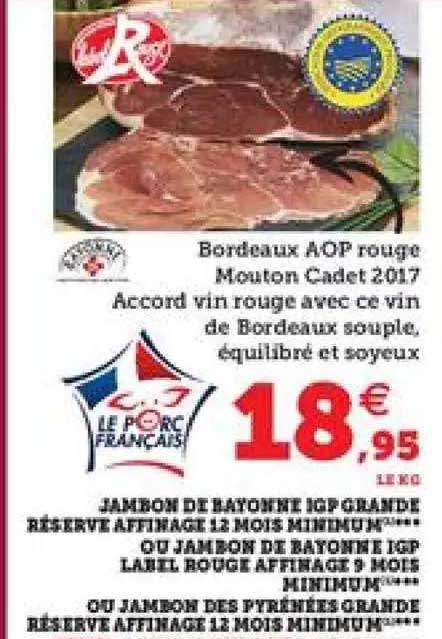 jambon de bayonne igp grande réserve affinage 12 mois minimum ou jambon de bâtonné igp label rouge affinage 9 mois minimum ou jambon des pyrénées grande réserve affinage 12 mois minimum