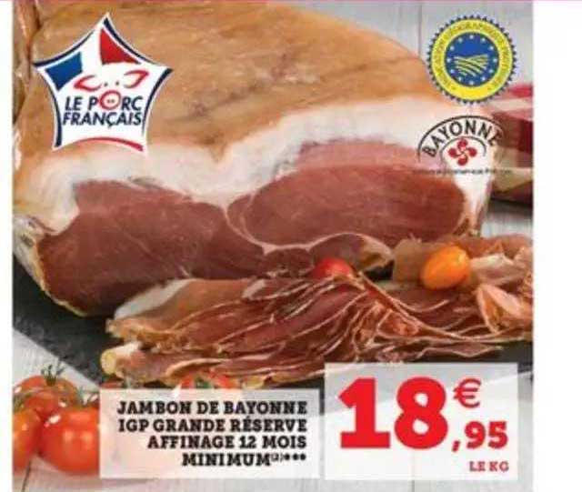 Jambon De Bayonne Igp Grande Reserve Affinage 12 Mois Minimum