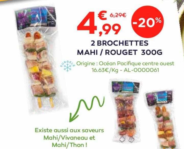 2 brochettes mahi - rouget 300 g