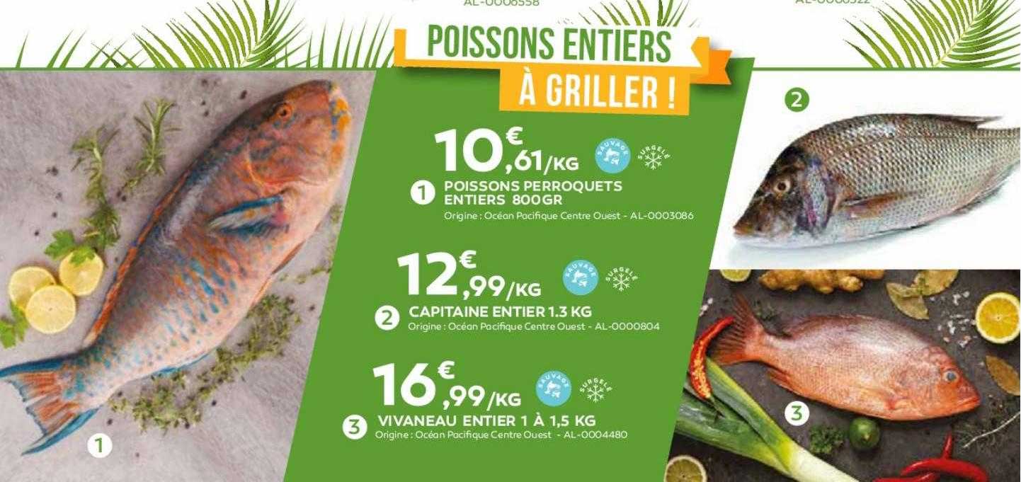 poissons perroquets entier 800 gr, capitaine entier 1.3 kg, vivaneau entier 1 à 1,5 kg
