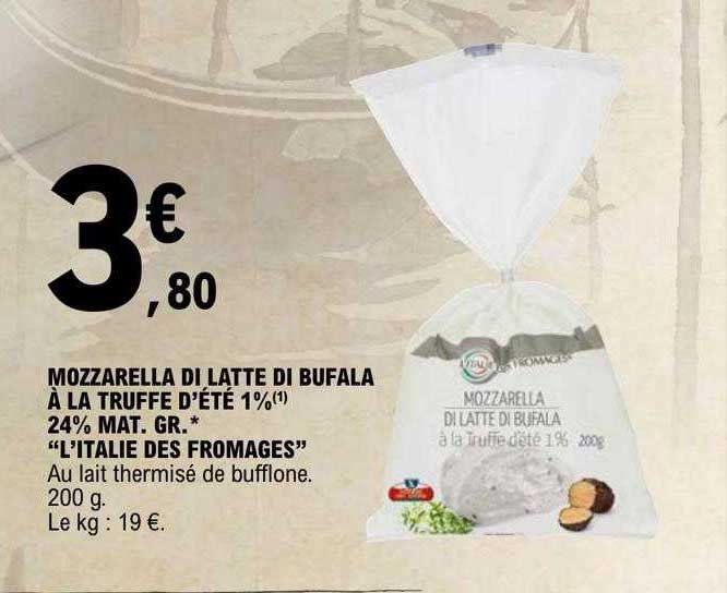 mozzarella di latte di bufala à la truffe d'été 1% 24% mat.gr. "l'italie des fromages"