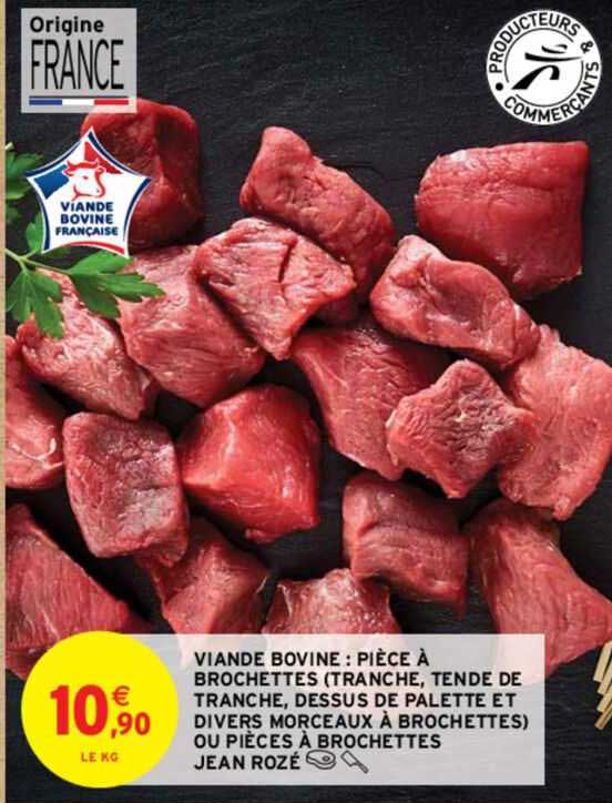 viande bovine : pièce à brochettes (tranche, tende de tranche, dessus de palette et divers morceaux à brochettes) ou pièces à brochettes jean rozé
