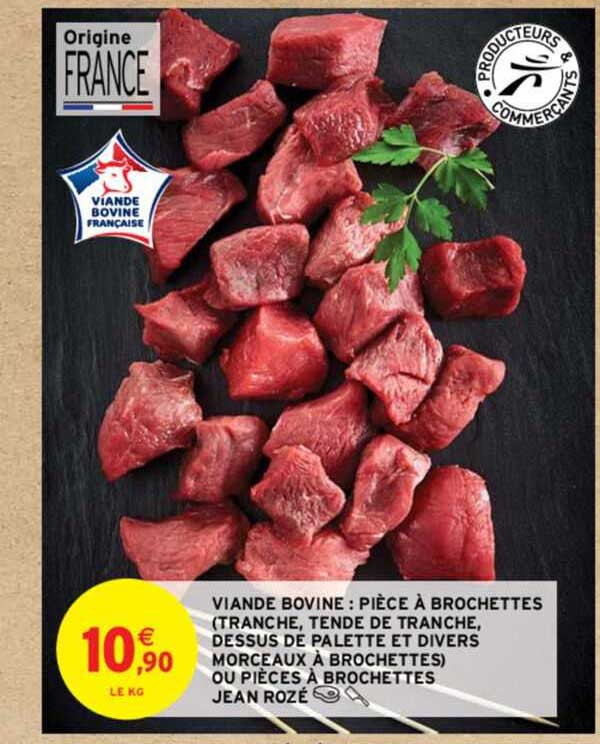 viande bovine : pièce à brochettes (tranche, tende de tranches, dessus de palette et divers morceaux à brochettes) ou pièces à brochettes jean rozé