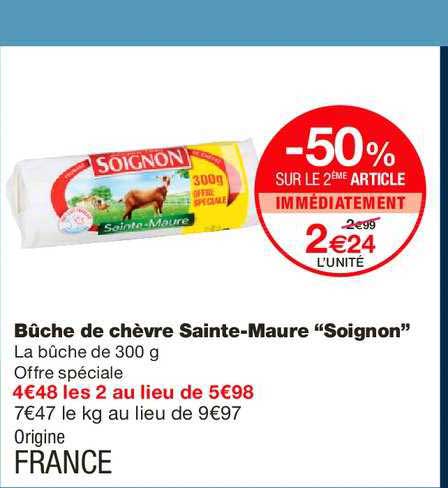 bûche de chèvre sainte maure soignon -50% sur le 2ème article immédiatement