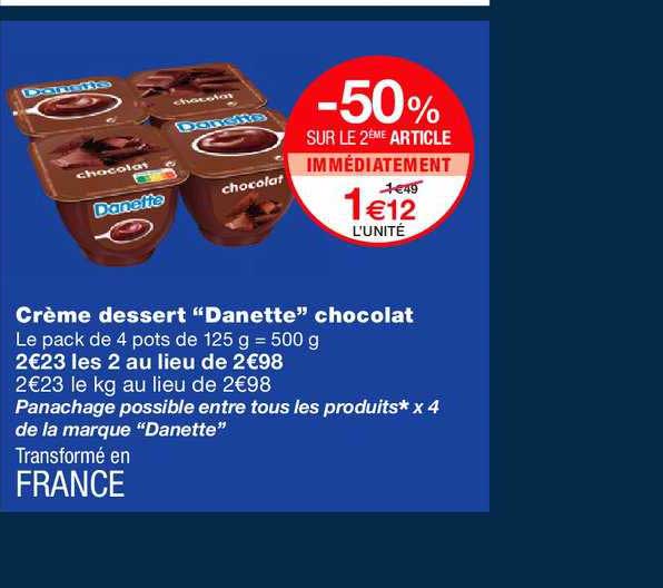 crème dessert danette chocolat -50% sur le 2ème article immédiatement