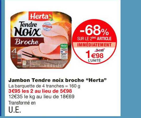 jambon tendre noix broche herta -68% sur le 2ème article immédiatement