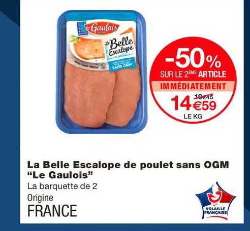 la belle escalope de poulet sans ogm le gaulois -50% sur le 2ème article immédiatement