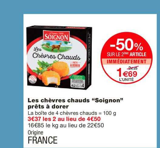 les chèvres chauds soignon prêts à dorer -50% sur le 2ème article immédiatement