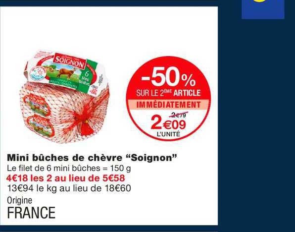 Mini Bûches De Chèvre Soignon -50% Sur Le 2ème Article Immédiatement