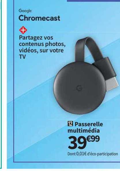 Passerelle Multimédia Google Chromecast