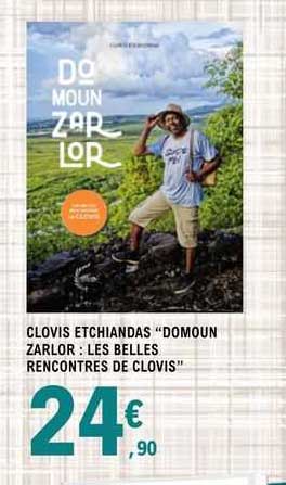 Clovis Etchiandas "domoun Zarlor : Les Belles Rencontres De Clovis"