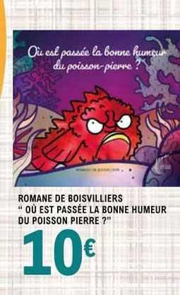 romane de boisvilliers " où est passée la bonne humeur du poisson pierre?"