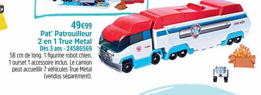pat' patrouilleur 2 en 1 true metal