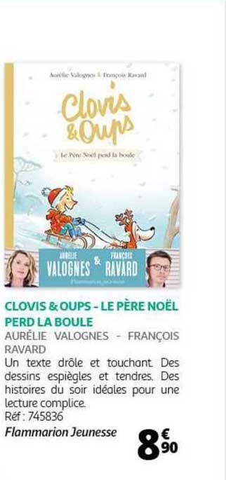 clovis & oups - le père noël perd la boule - aurelie valognes - françois ravard