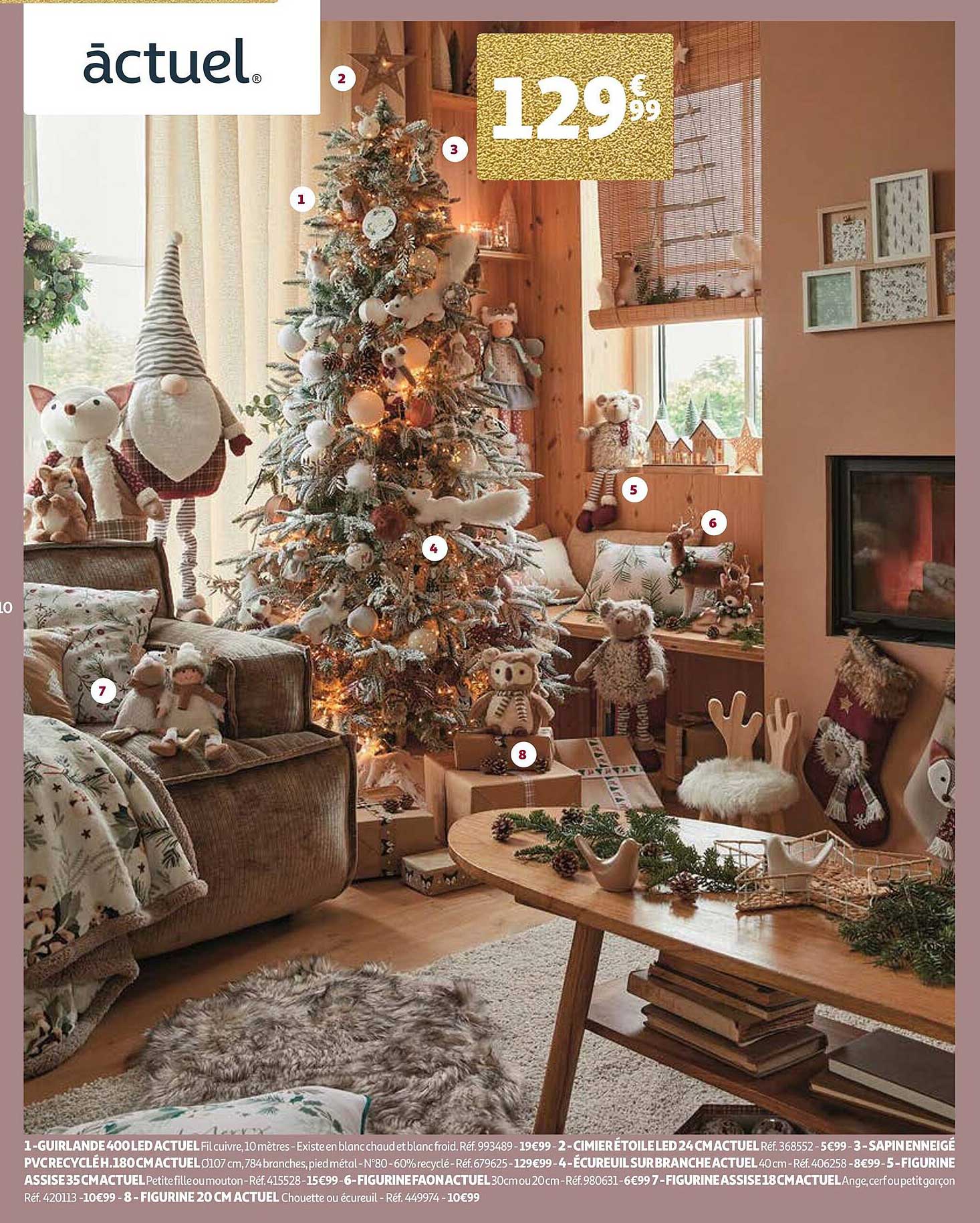 guirlande 400 led actuel, cimier étoile led 24 cm actuel, sapin enneigé 180 cm actuel, écureuil sur branche, figurine assise 35 cm, figurine 18 cm, figurine 20 cm actuel