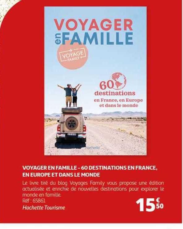 voyager en famille - 60 destinations en france, en europe et dans le monde