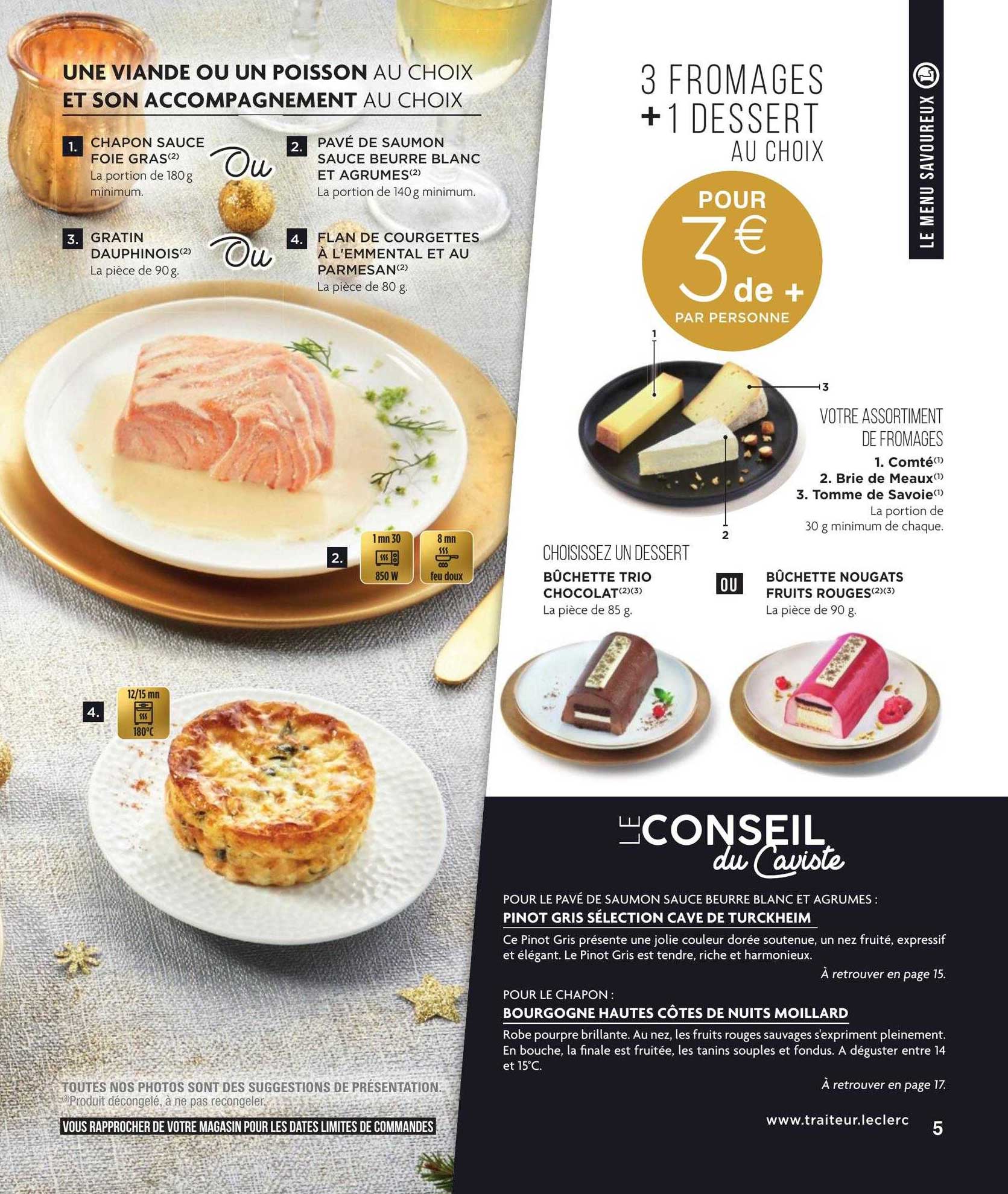 chapon sauce foie gras, gratin dauphinois, pavé de saumon sauce beurre blanc et agrumes, flan de courgettes à l'emmental et au parmesan, bûchette nougats fruits rouges