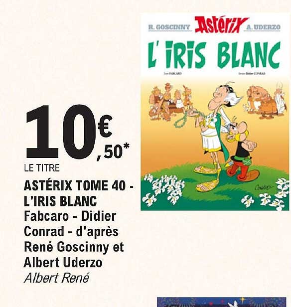 astérix tome 40 - l'iris blanc - fabcaro - didier conrad - d'après rené goscinny et albert uderzo