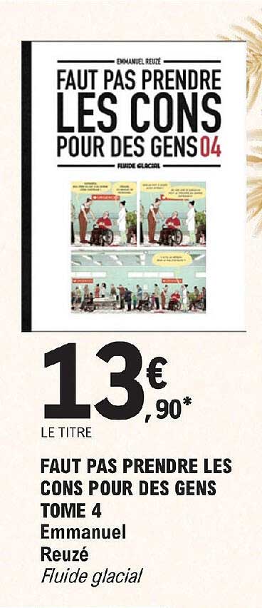 faut pas prendre les cons pour les gens tome 4 - emmanuel reuzé