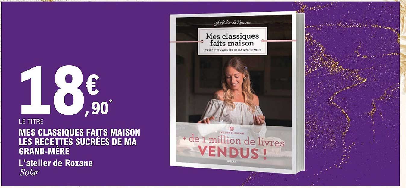 mes classiques faits maison les recettes sucrées de ma grand-mère - l'atelier de roxane