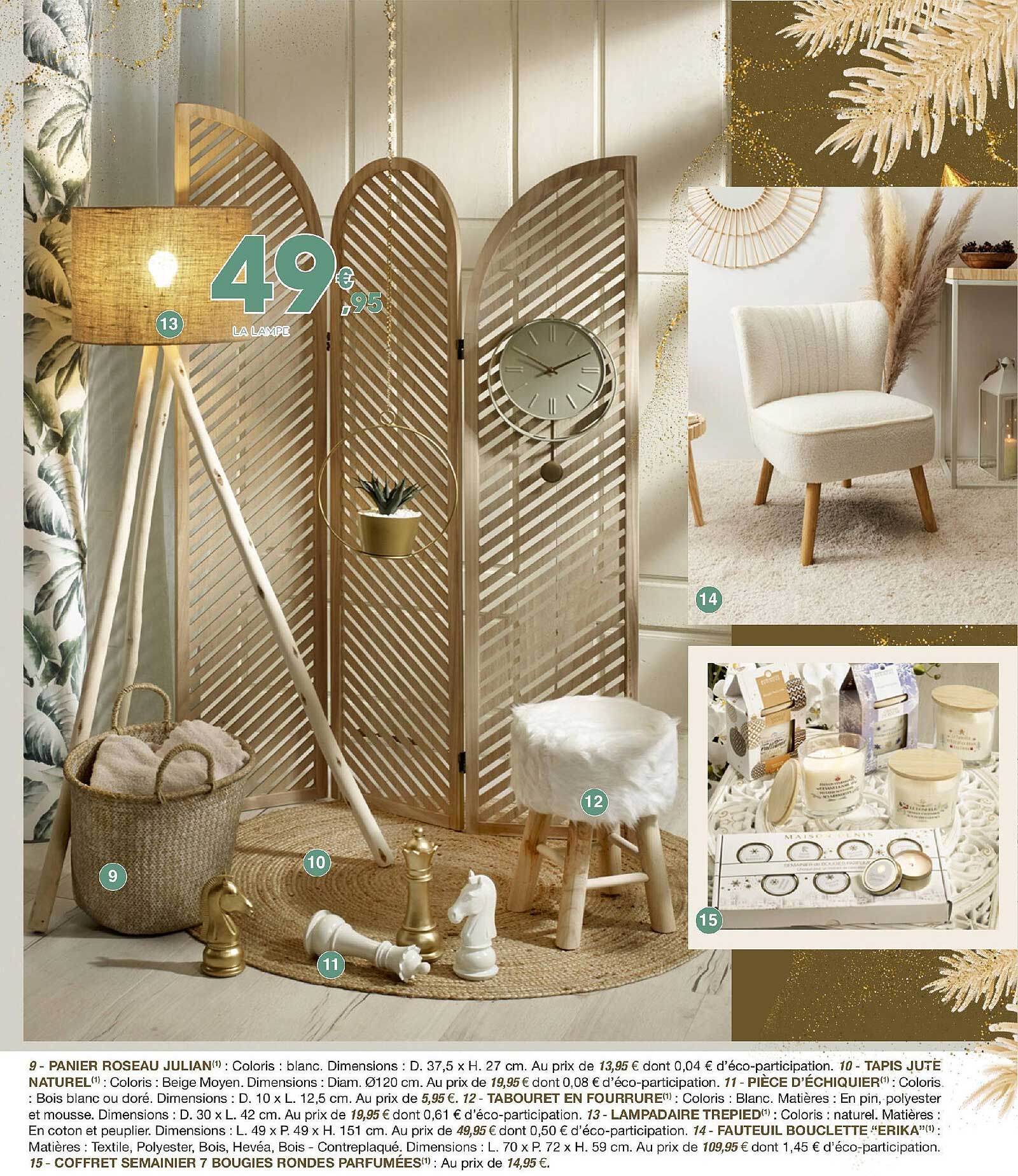 panier roseau julian, tapis jute naturel, pièce d'échiquier, tabouret en fourrure, lampadaire trepied, fauteuil bouclette "erika", coffret semainier 7 bougies rondes parfumées