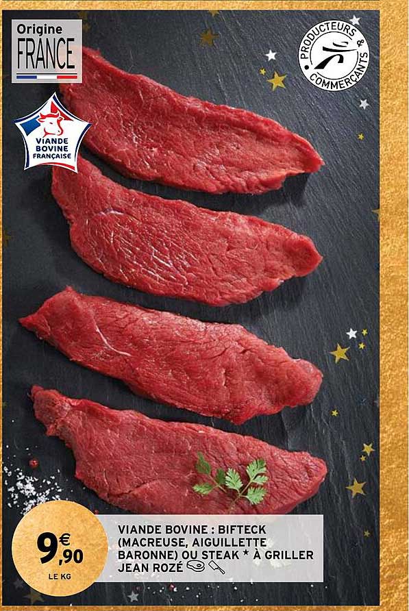viande bovine : bifteck (macreuse, aiguillette baronne) ou steak*à griller jean rozé