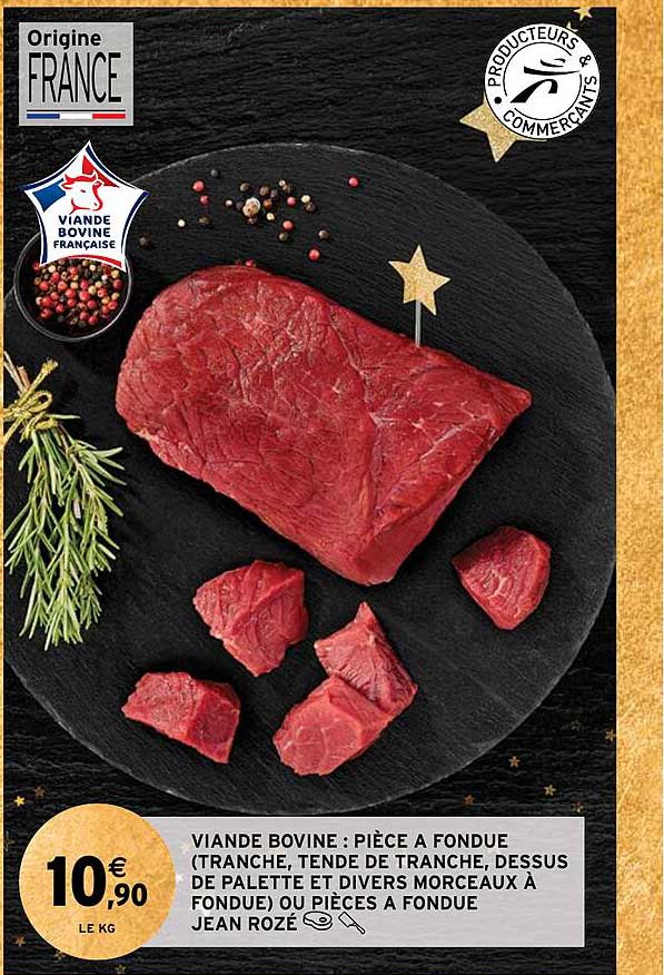 viande bovine : pièce à fondue (tranche, tende de tranche, dessus de palette et divers morceaux à fondue) ou pièces à fondue jean rozé