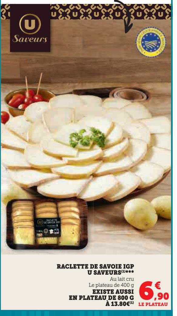 raclette de savoie igp u saveurs existe aussi en plateau de 800 g