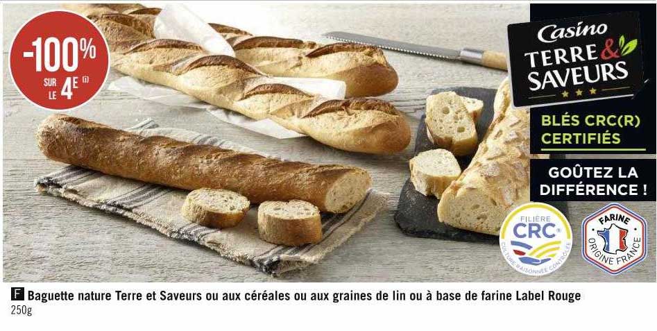 Baguette Nature Terre Et Saveurs Ou Aux Céréales Ou Aux Graines De Lin Ou à Base De Farine Label Rouge