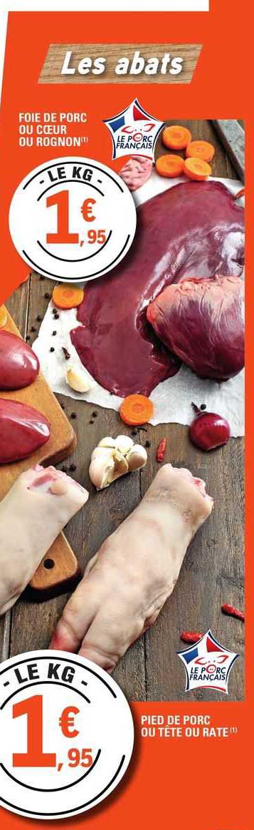 foie de porc ou cœur ou rognon, pied de porc ou tête ou rate