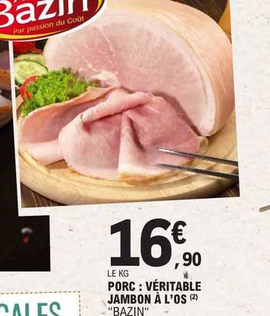 le porc: véritable jambon à l'os "bazin"