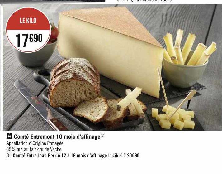 comté entremont 10 mois d'affinage ou comté extra jean perrin 12 à 16 mois d'affinage
