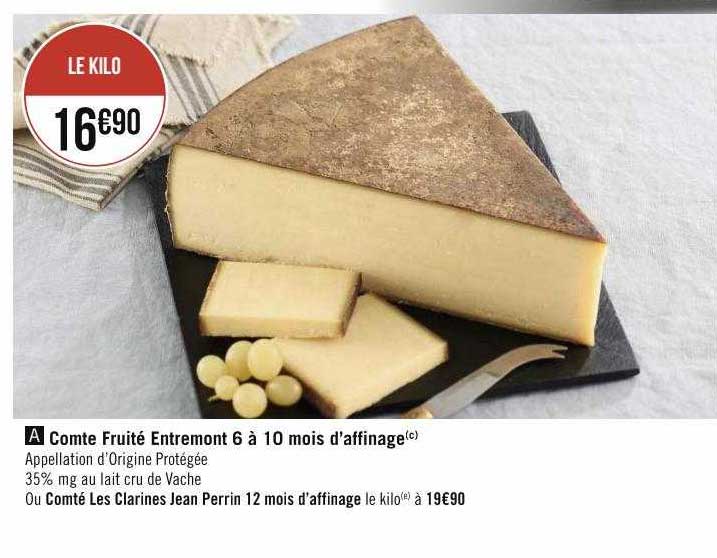 Comte Fruité Entremont 6 à 10 Mois D'affinage Ou Comté Les Clarines Jean Perrin 12 Mois D'affinage