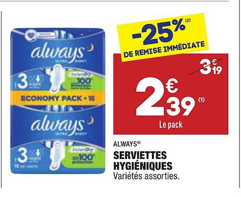 always serviettes hygiéniques -25% de remise immédiate
