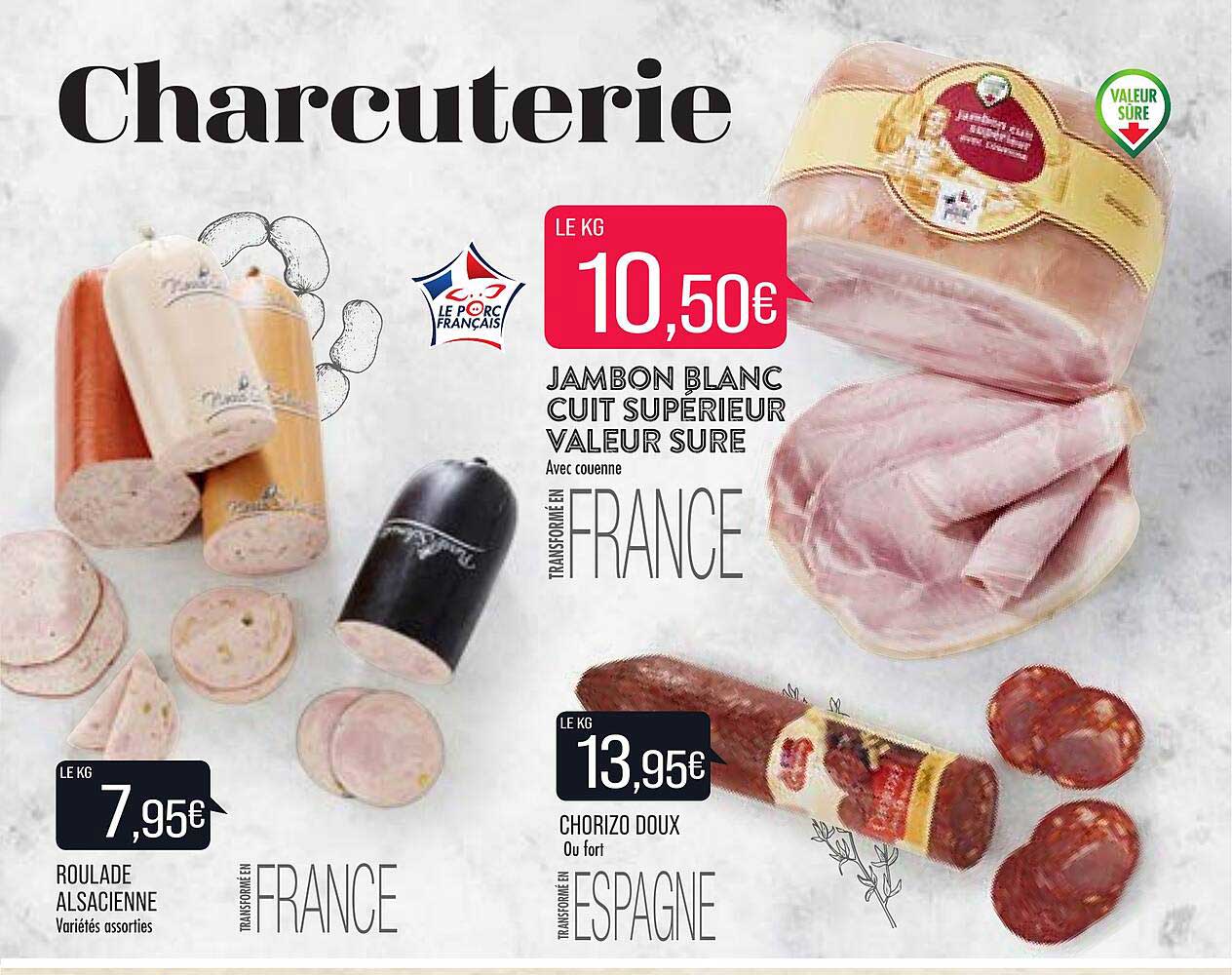 jambon blanc cuit supérieur valeur sure, roulade alsacienne, chorizo doux