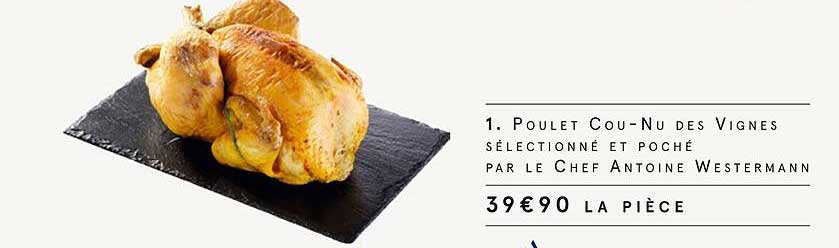 poulet cou-nu des vignes sélectionné et poché par le chef antoine westermann
